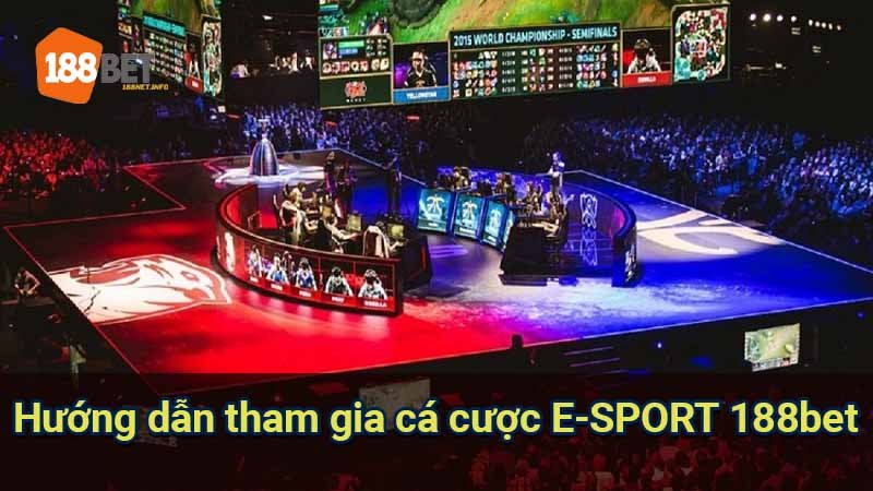 huong-dan-tham-gia-ca-cuoc-e-sport-188bet