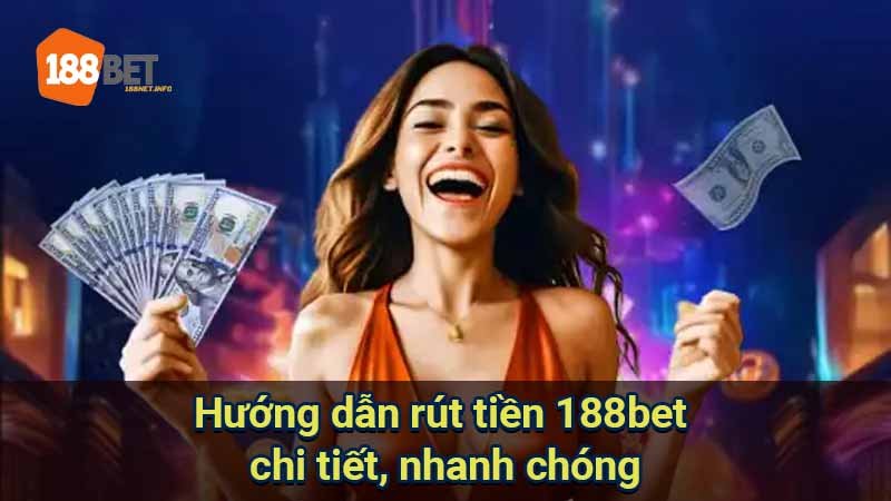 huong-dan-rut-tien-188bet-chi-tiet-nhanh-chong