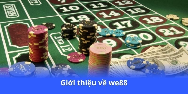 We88 - Đa dạng kèo cược, tỷ lệ siêu hấp dẫn 3 gioi-thieu-ve-we88